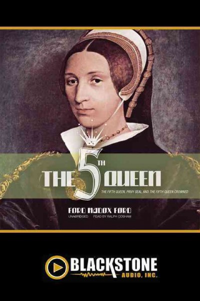 The 5th queen and how she came to court [electronic resource] / Ford Madox Ford.