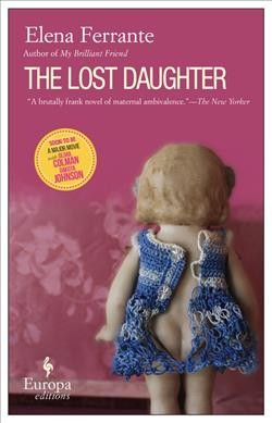 The lost daughter / Elena Ferrante ; translated from the Italian by Ann Goldstein.