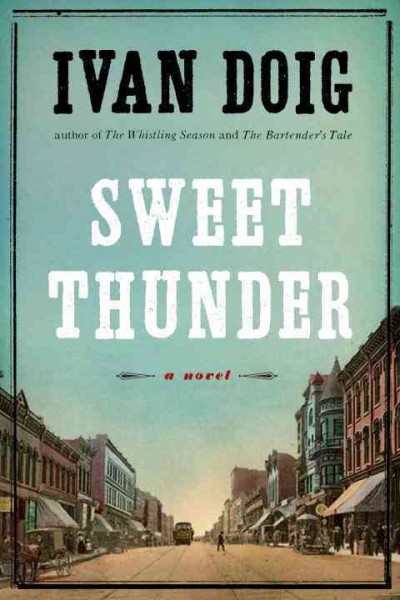 Sweet thunder : [a novel] / Ivan Doig.