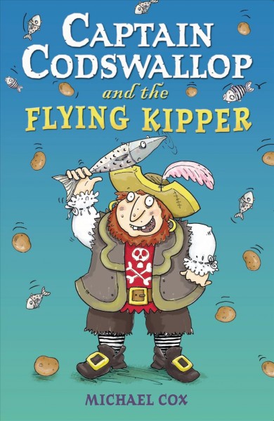 Captain Codswallop and the flying kipper [electronic resource] / Michael Cox ; illustrated by Kelly Waldek.