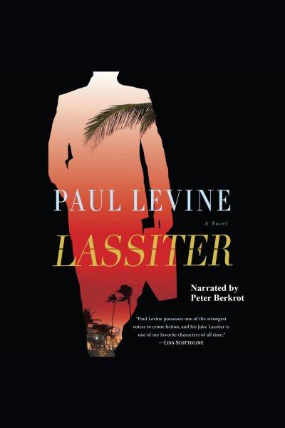 Lassiter [electronic resource] : a novel / Paul Levine.