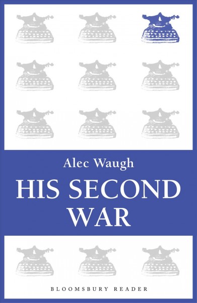 His second war [electronic resource] / by Alec Waugh.
