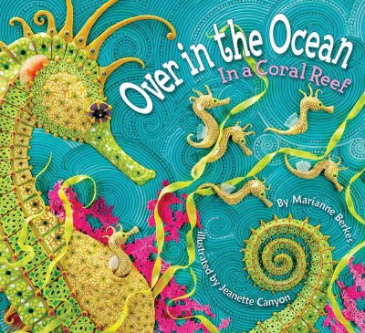 Over in the ocean [electronic resource] : in a coral reef / by Marianne Berkes ; illustrated by Jeanette Canyon.