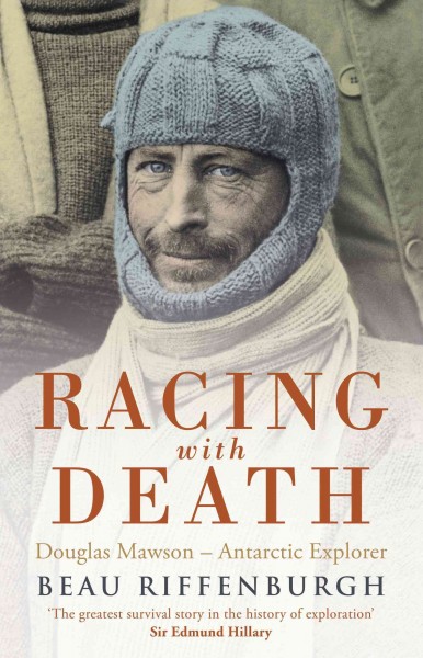 Racing with death [electronic resource] : Douglas Mawson, Antarctic explorer / Beau Riffenburgh.