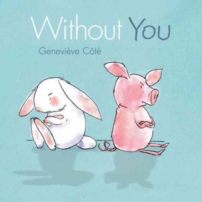 Without you [electronic resource] / Geneviève Côté.