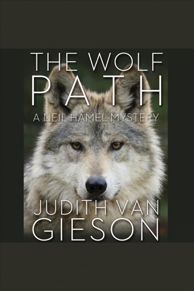 The wolf path [electronic resource] : a Neil Hamel mystery / Judith Van Gieson.