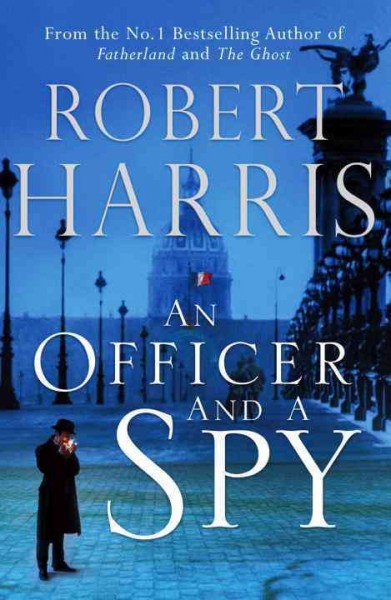 An Officer and a spy / Robert Harris.