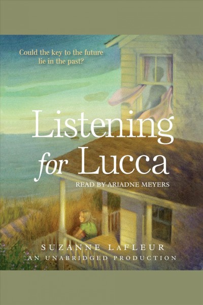 Listening for Lucca [electronic resource] / by Suzanne LaFleur.
