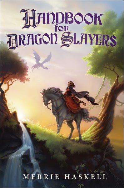 Handbook for dragon slayers [electronic resource] / Merrie Haskell.