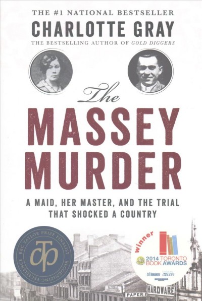 The Massey murder : a maid, her master, and the trial that shocked a country / Charlotte Gray.