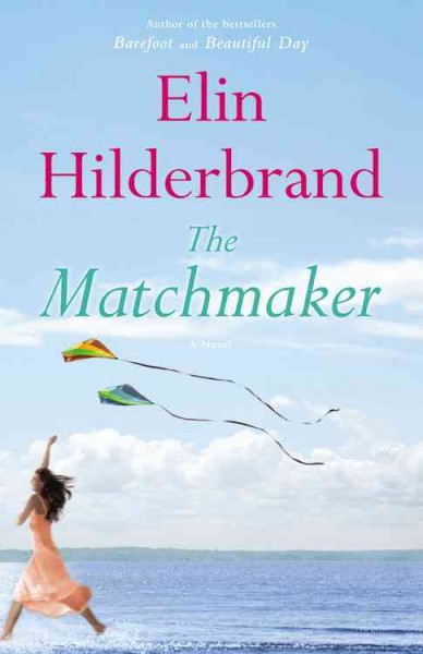 The matchmaker / Elin Hilderbrand.