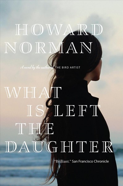 What is left the daughter [electronic resource] / Howard Norman.
