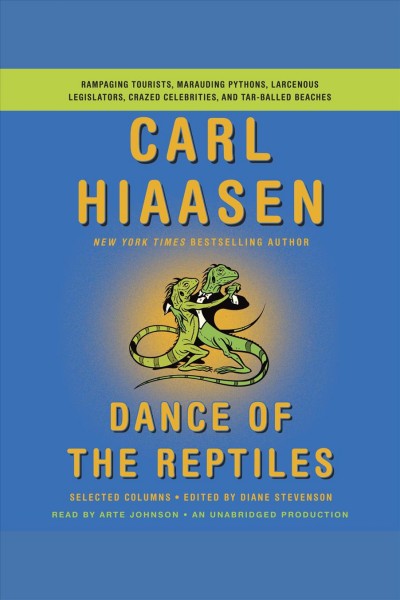 Dance of the reptiles : selected columns / by Carl Hiaasen ; edited by Diane Stevenson.