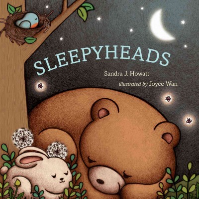 Sleepyheads / Sandra J. Howatt ; illustrated by Joyce Wan.