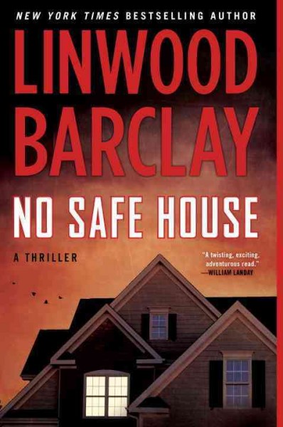 No safe house : a thriller / Linwood Barclay.