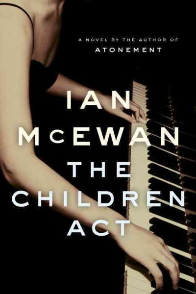 The children act : a novel / Ian McEwan.