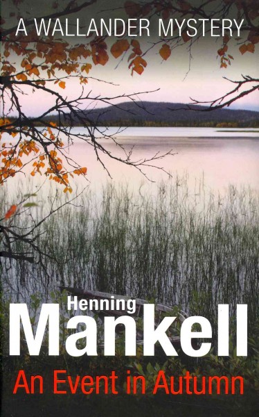 An event in autumn / Henning Mankell ; translated from the Swedish by Laurie Thompson.