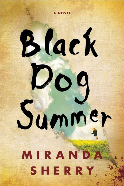 Black dog summer : a novel / Miranda Sherry.