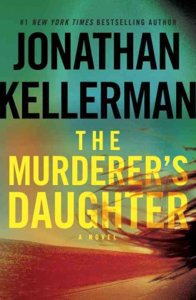 The murderer's daughter /  a novel / Jonathan Kellerman.