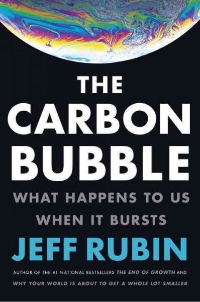 The carbon bubble / Jeff Rubin.