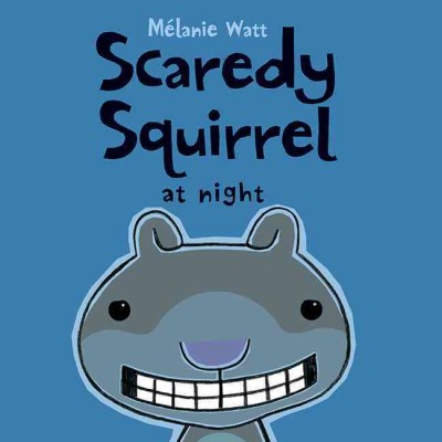 Scaredy squirrel at night [electronic resource] / Mélanie Watt.
