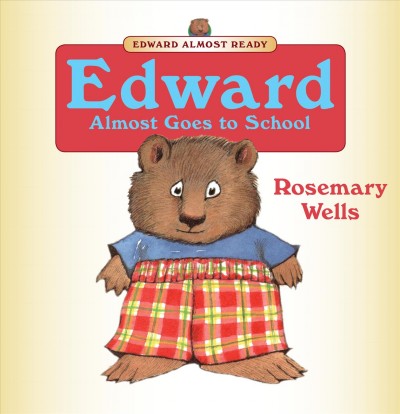 Edward almost goes to school [electronic resource] / Rosemary Wells.