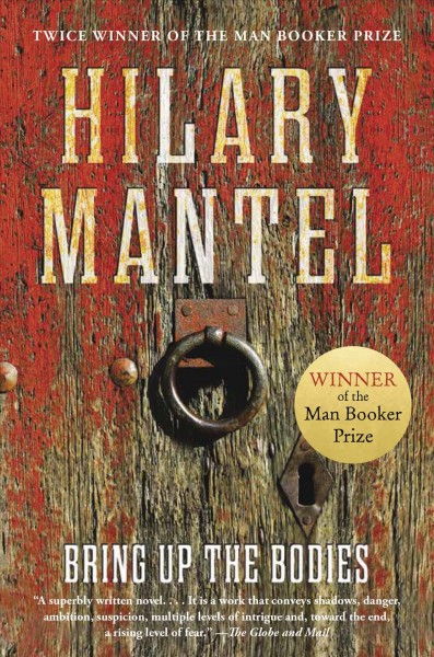 Bring up the bodies [electronic resource] : Wolf hall trilogy, book 2. Hilary Mantel.