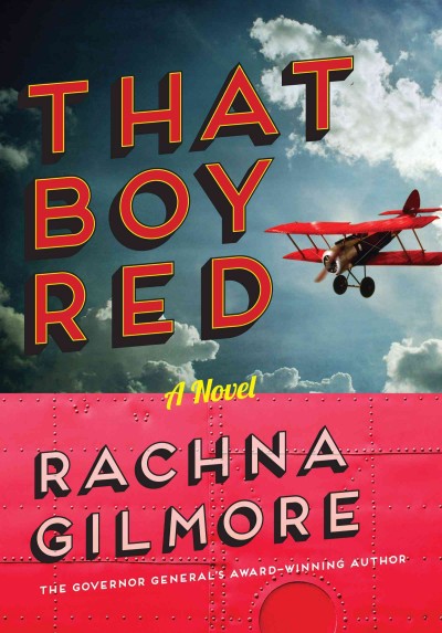 That boy Red : a novel / Rachna Gilmore.