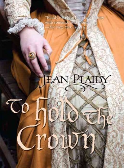 To hold the crown / Jean Plaidy.