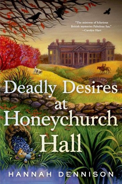 Deadly desires at Honeychurch Hall / Hannah Dennison.