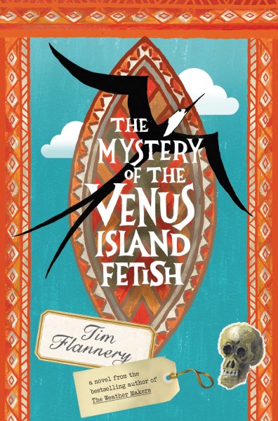 The mystery of the Venus Island fetish / Tim Flannery.
