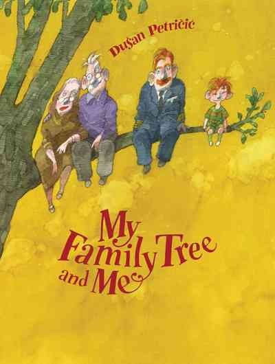 My family tree and me / written and illustrated by Dušan Petričić.