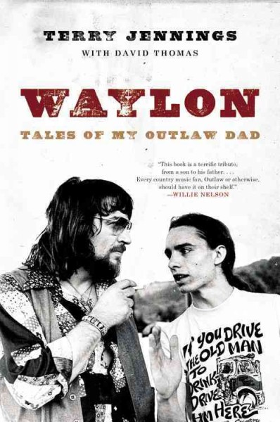 Waylon : tales of my outlaw dad / Terry Jennings with David Thomas.
