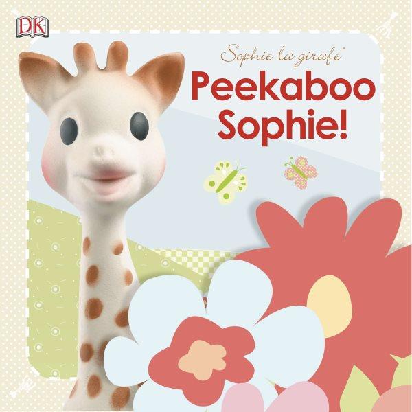 Peekaboo Sophie! / written by Dawn Sirett.