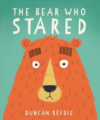 The bear who stared / Duncan Beedie.