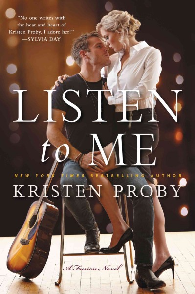 Listen to me [electronic resource] : a Fusion novel / Kristen Proby.