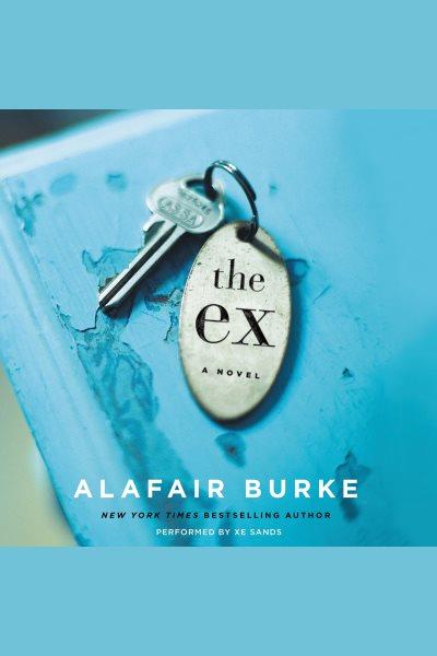 The ex : a novel / Alafair Burke.