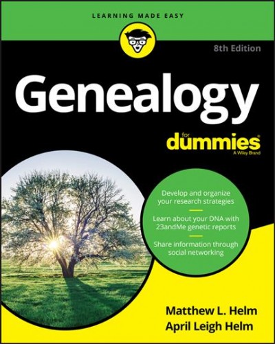 Genealogy for dummies / by Matthew L. Helm and April Leigh Helm.