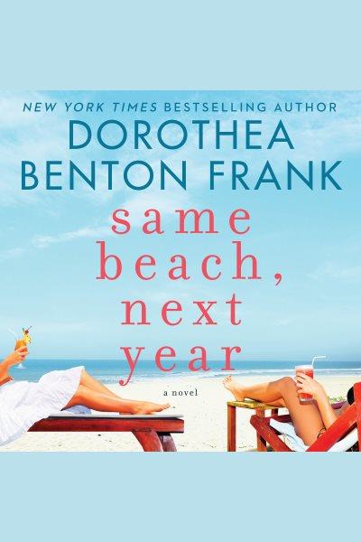 Same beach, next year / Dorothea Benton Frank.