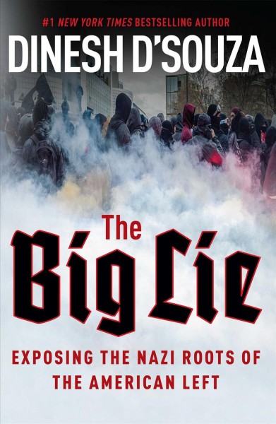 Big Lie [electronic resource] : exposing the Nazi roots of the American left / Dinesh D'Souza.