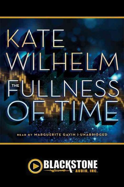 The fullness of time / by Kate Wilhelm.