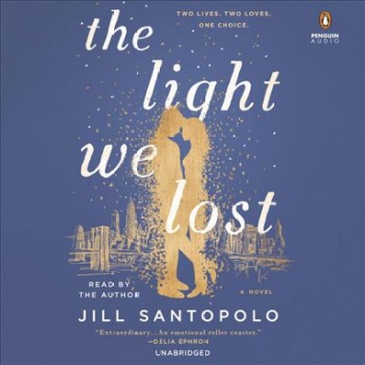 The light we lost / Jill Santopolo.