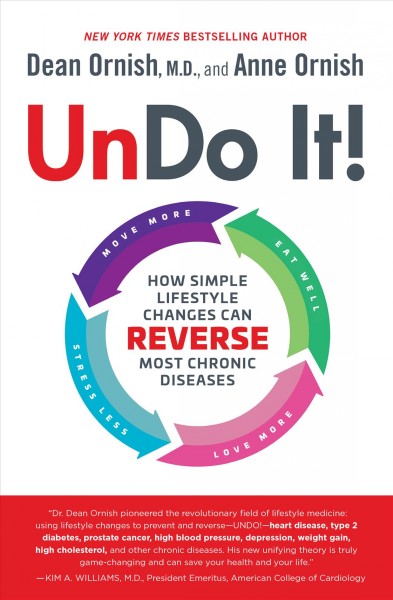 Undo it! : how simple lifestyle changes can reverse most chronic diseases / Dean Ornish, M.D., and Anne Ornish.