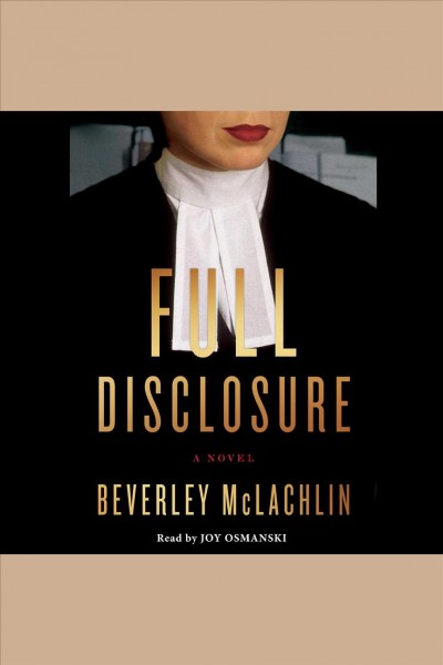 Full disclosure : a novel / Beverley McLachlin.