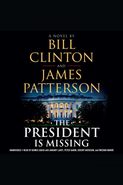 The President is missing : a novel / by Bill Clinton and James Patterson.