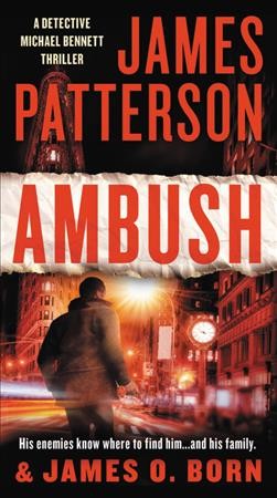 Ambush / James Patterson & James O. Born.