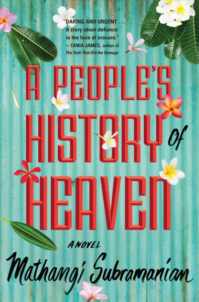 A people's history of Heaven : a novel / Mathangi Subramanian.