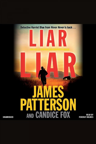 Liar liar / James Patterson and Candice Fox.