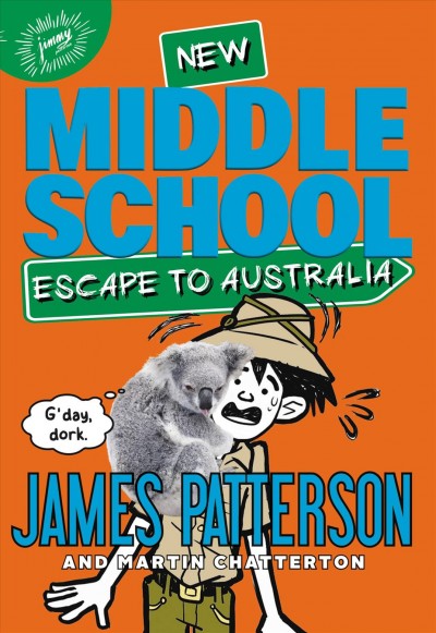 Middle School : escape to Australia / James Patterson ; with Martin Chatterton ; illustrated by Daniel Griffo.
