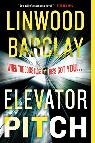 Elevator pitch : a novel / Linwood Barclay